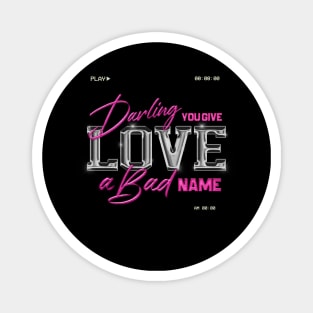 play 80s darling you give love a bad name Magnet